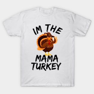 i'm the mama turkey family thanksgiving funny T-Shirt